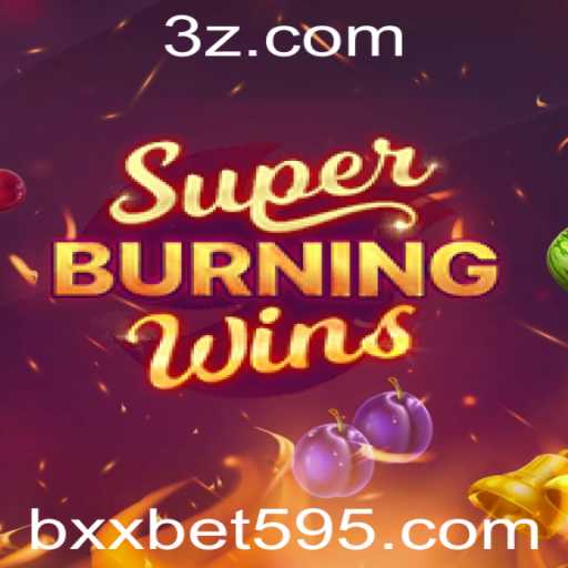 Descubra o Empolgante Mundo de SuperBurningWins no bxx.bet